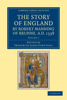 The Story of England by Robert Manning of Brunne Ad 1338 - Volume 1