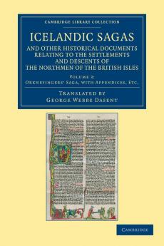 Icelandic Sagas and Other Historical Documents Relating to the Settlements and Descents of the Northmen of the British Isles - Volume 3