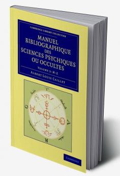 Manuel Bibliographique Des Sciences Psychiques Ou Occultes - Volume 3