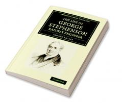 The Life of George Stephenson Railway Engineer