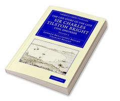 The Life Story of the Late Sir Charles Tilston Bright Civil Engineer - Volume 2