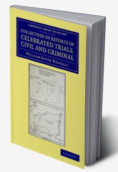 Collection of Reports of Celebrated Trials Civil and Criminal