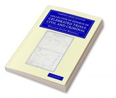 Collection of Reports of Celebrated Trials Civil and Criminal