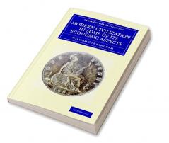 Modern Civilization in Some of Its Economic Aspects