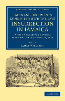 Facts and Documents Connected with the Late Insurrection in Jamaica