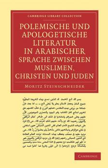 Polemische Und Apologetische Literatur in Arabischer Sprache Zwischen Muslimen Christen Und Juden