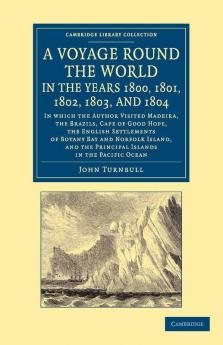 A   Voyage Round the World in the Years 1800 1801 1802 1803 and 1804