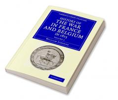 History of the War in France and Belgium in 1815 - Volume 2