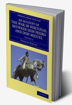 An Account of the War in Portugal Between Don Pedro and Don Miguel