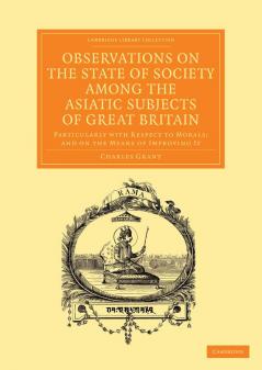 Observations on the State of Society Among the Asiatic Subjects of Great Britain