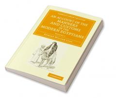An Account of the Manners and Customs of the Modern Egyptians - Volume 1