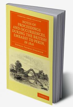 Notes of Proceedings and Occurrences During the British Embassy to Pekin in 1816