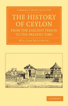 The History of Ceylon from the Earliest Period to the Present Time
