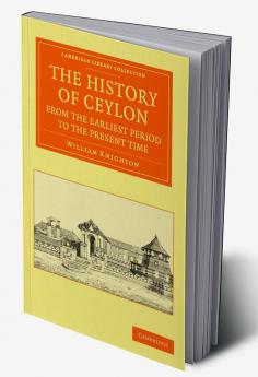 The History of Ceylon from the Earliest Period to the Present Time