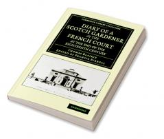 Diary of a Scotch Gardener at the French Court at the End of the Eighteenth Century