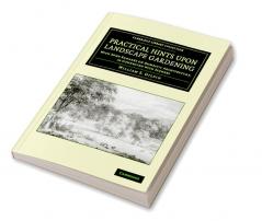 Practical Hints Upon Landscape Gardening