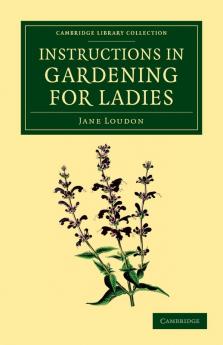 Instructions in Gardening for Ladies
