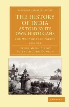 The History of India as Told by Its Own Historians - Volume 2
