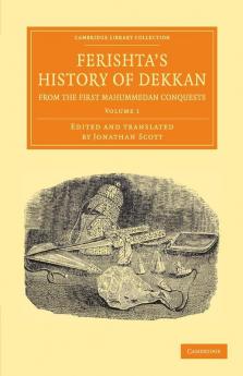 Ferishta's History of Dekkan from the First Mahummedan Conquests - Volume 1