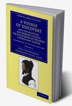 A   Voyage of Discovery Into the South Sea and Beering's Straits for the Purpose of Exploring a North-East Passage