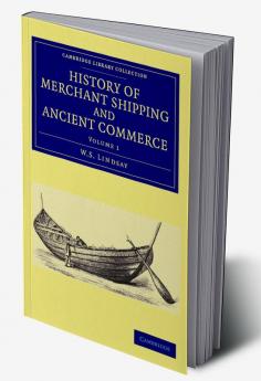 History of Merchant Shipping and Ancient Commerce - Volume 1