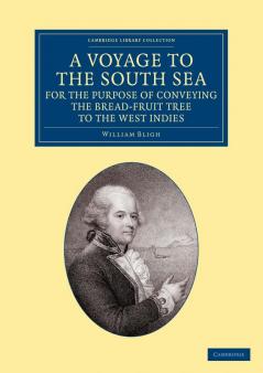 A Voyage to the South Sea for the Purpose of Conveying the             Bread-fruit Tree to the West Indies