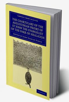 The Chartulary of the Augustinian Priory of St John the Evangelist of the Park of Healaugh