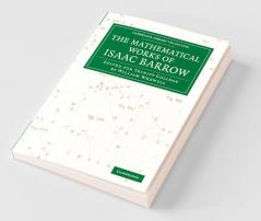 The Mathematical Works of Isaac Barrow