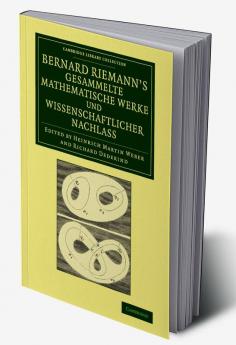 Bernard Riemann's Gesammelte Mathematische Werke Und Wissenschaftlicher Nachlass