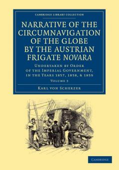 Narrative of the Circumnavigation of the Globe by the Austrian Frigate Novara