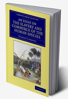 An  Essay on the Slavery and Commerce of the Human Species