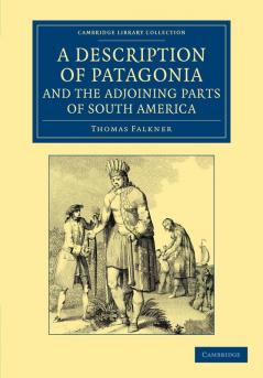 A   Description of Patagonia and the Adjoining Parts of South America