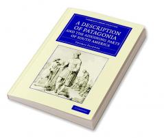 A   Description of Patagonia and the Adjoining Parts of South America