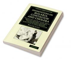 Dissertations on Malaria Contagion and Cholera