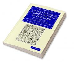 The Early History of Coffee Houses in England