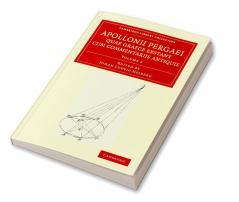 Apollonii Pergaei Quae Graece Exstant Cum Commentariis Antiquis