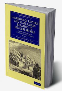 Calendar of Letters and State Papers Relating to English Affairs