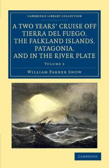 A Two Years' Cruise Off Tierra del Fuego the Falkland Islands Patagonia and in the River Plate