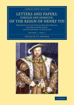 Letters and Papers Foreign and Domestic of the Reign of Henry VIII             - Volume 1