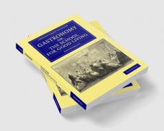 Gastronomy; Or the School for Good Living