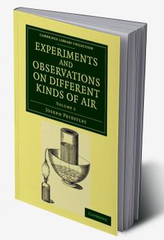 Experiments and Observations on Different Kinds of Air