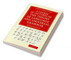 A Course of Lectures on the Theory of Language and Universal Grammar