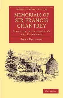 Memorials of Sir Francis Chantrey R. A.