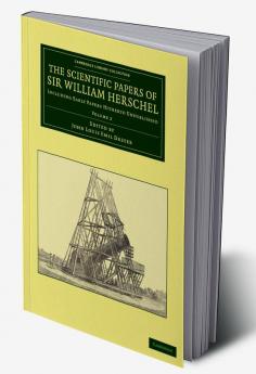 The Scientific Papers of Sir William Herschel