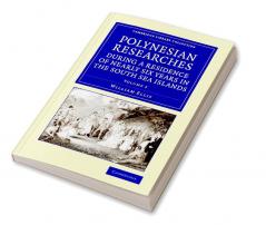 Polynesian Researches During a Residence of Nearly Six Years in the South Sea Islands