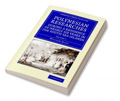 Polynesian Researches During a Residence of Nearly Six Years in the South Sea Islands