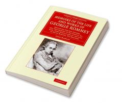 Memoirs of the Life and Works of George Romney