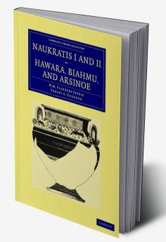 Naukratis I and II Hawara Biahmu and Arsinoe