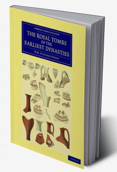 The Royal Tombs of the Earliest Dynasties