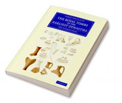 The Royal Tombs of the Earliest Dynasties